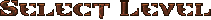 Select Level